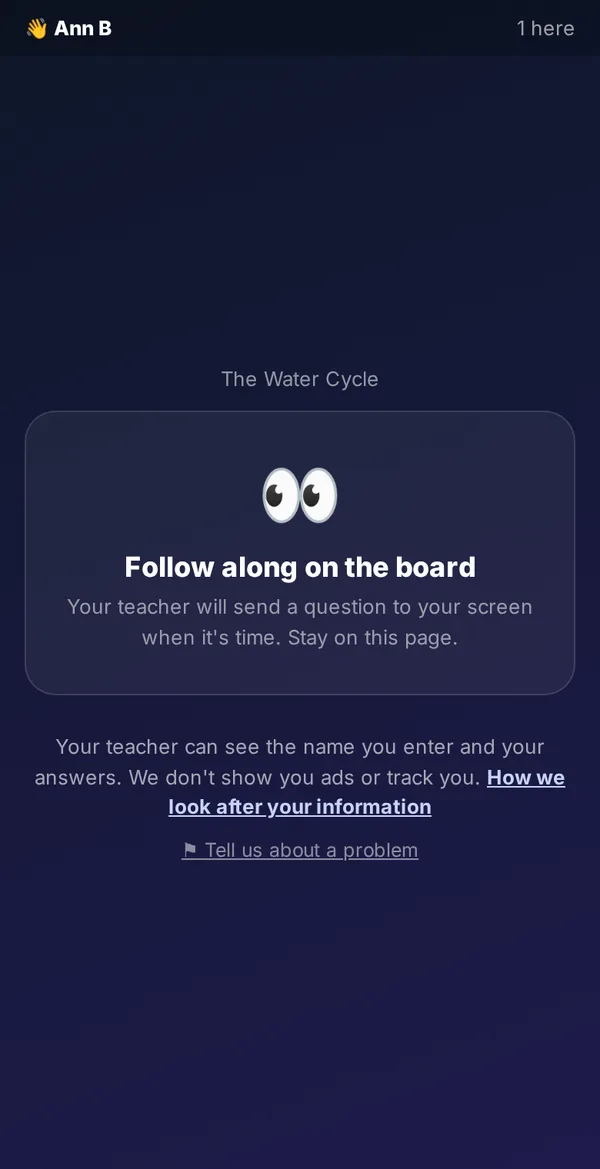 The student screen after joining: Follow along on the board. Your teacher will send a question to your screen when it's time.